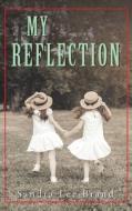 My Reflection di Sandra Lee Brand edito da Authorhouse