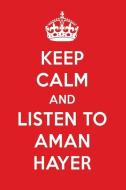 Keep Calm and Listen to Aman Hayer: Aman Hayer Designer Notebook di Perfect Papers edito da LIGHTNING SOURCE INC