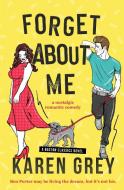 Forget about Me: a nostalgic romantic comedy di Karen Grey edito da BOOKBABY