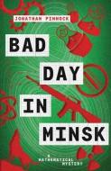Bad Day In Minsk di Jonathan Pinnock edito da Prelude Books