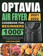 Optavia Air Fryer Cookbook for Beginners 2021-2022 di Christine Rowe edito da Melvin Creech