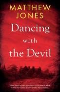DANCING WITH THE DEVIL di JONES MATTHEW edito da TROUBADOR PUBLISHING LTD