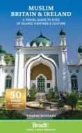 Muslim Britain & Ireland di Tharik Hussain edito da Globe Pequot Press