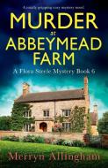 Murder at Abbeymead Farm: A totally gripping cozy mystery novel di Merryn Allingham edito da BOOKOUTURE
