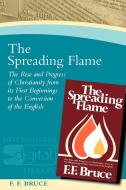 The Spreading Flame di Frederick Fyvie Bruce edito da Authentic Media