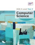 AQA A Level Computer Science Year 2 di P. M. Heathcote, R. S. U. Heathcote edito da PG Online Limited