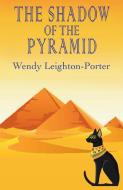 The Shadow of the Pyramid di Wendy Leighton-Porter edito da Silver Quill Publishing