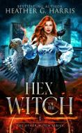 Hex of the Witch di Heather G. Harris edito da Heather G Harris