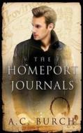 The Homeport Journals, A Provincetown Fantasia di A C Burch edito da Wilde City Press, Llc