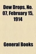 Dew Drops, No. 07, February 15, 1914 di General Books edito da General Books