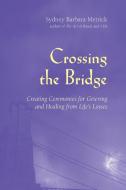 Crossing the Bridge di Sydney Barbara Metrick edito da Apocryphile Press