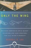 Only The Wing di Russell E. Lee edito da Smithsonian Books