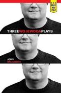 Three Wojewoda Plays di John Wojewoda edito da Montag Press