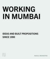Working in Mumbai: RMA Architects di Raul Mehrotra edito da Oro Editions