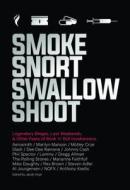 Smoke Snort Swallow Shoot: Legendary Binges, Lost Weekends, and Other Feats of Rock 'n' Roll Incoherence edito da LESSER GODS