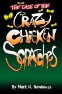 The Case of the Crazy Chickenscratches: The Cases of Jasper Doofinch di Mark H. Newhouse edito da LIGHTNING SOURCE INC