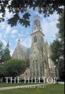 The Hilltop (A College Tale) di Michael J. Bellito edito da Strategic Book Publishing & Rights Agency, LLC