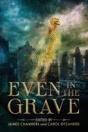 EVEN IN THE GRAVE di JAMES CHAMBERS edito da LIGHTNING SOURCE UK LTD