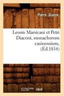 Leonis Marsicani Et Petri Diaconi, Monachorum Casinensium, (Ed.1854) di Diacre P. edito da Hachette Livre - Bnf