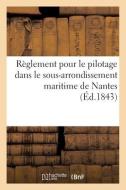 Reglement Pour Le Pilotage Dans Le Sous-arrondissement Maritime De Nantes di SANS AUTEUR edito da Hachette Livre - BNF