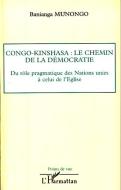 Congo-Kinshasa: le chemin de la démocratie di Banianga Munongo edito da Editions L'Harmattan