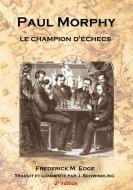 Paul Morphy, le champion d'échecs di Frederick Edge, Jérôme Schwindling edito da Books on Demand