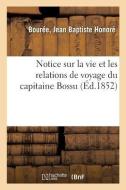 Notice Sur La Vie Et Les Relations de Voyage Du Capitaine Bossu di Bouree-J edito da Hachette Livre - BNF