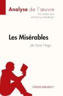 Les Misérables de Victor Hugo (Analyse de l'oeuvre) di Hadrien Seret, Harmony Vanderborght, lePetitLitteraire edito da lePetitLitteraire.fr
