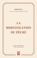 La Mortification Du Péché (the Mortification of Sin) di John Owen edito da Impact Heritage