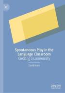 Spontaneous Play in the Language Classroom di David Hann edito da Springer International Publishing