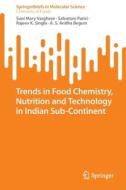 Trends In Food Chemistry, Nutrition And Technology In Indian Sub-Continent di Suni Mary Varghese, Salvatore Parisi, Rajeev K. Singla, A. S. Anitha Begum edito da Springer International Publishing AG