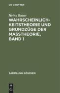 Wahrscheinlichkeitstheorie Und Grundzuge Der Masstheorie: Bd. 1 di Heinz Bauer edito da Walter de Gruyter