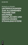 Untersuchungen zur allgemeinen Theorie der krummen Oberflächen und geradlinigen Strahlensysteme di Reinhold Von Lilienthal edito da De Gruyter