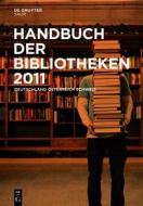 Handbuch Der Bibliotheken 2011: Deutschland, Osterreich, Schweiz edito da Walter de Gruyter