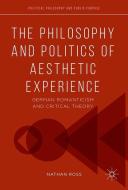 The Philosophy and Politics of Aesthetic Experience di Nathan Ross edito da Springer-Verlag GmbH