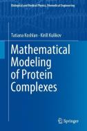 Mathematical Modeling of Protein Complexes di Tatiana Koshlan, Kirill Kulikov edito da Springer-Verlag GmbH