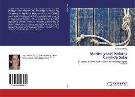 Marine yeast isolates Candida Sake di Rosamma Philip edito da LAP Lambert Academic Publishing