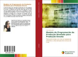 Modelo de Programação da Produção Nivelada para Produção Enxuta di Paola Stefanelli edito da Novas Edições Acadêmicas