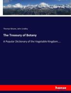 The Treasury of Botany di Thomas Moore, John Lindley edito da hansebooks