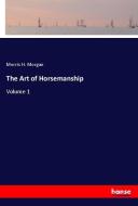 The Art of Horsemanship di Morris H. Morgan edito da hansebooks