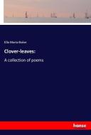 Clover-leaves: di Ella Maria Baker edito da hansebooks