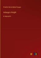 Aslauga's Knight di Friedrich De La Motte Fouque edito da Outlook Verlag