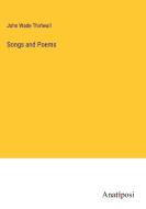 Songs and Poems di John Wade Thirlwall edito da Anatiposi Verlag