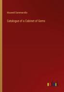 Catalogue of a Cabinet of Gems di Maxwell Sommerville edito da Outlook Verlag