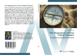 The Magnetism of Free Cobalt Clusters di Xiaoshan Xu edito da AV Akademikerverlag