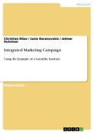 Integrated Marketing Campaign di Janis Baranovskis, Jelmer Huisman, Christian Röse edito da GRIN Publishing