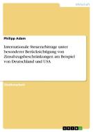 Internationale Steuerarbitrage unter besonderer Berücksichtigung von Zinsabzugsbeschränkungen am Beispiel von Deutschlan di Philipp Adam edito da GRIN Publishing