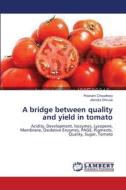 A bridge between quality and yield in tomato di Poonam Choudhary, Jitendra Dhruve edito da LAP Lambert Academic Publishing