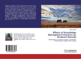 Effects of Knowledge Management Practices on Students' Records di Zachary Nyariki edito da LAP Lambert Academic Publishing