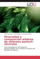 Diversidad y composición arbórea de sistemas pastoril-silvícolas di Tania Sarmiento, Eduardo Alanís, Jose Manuel Mata edito da EAE